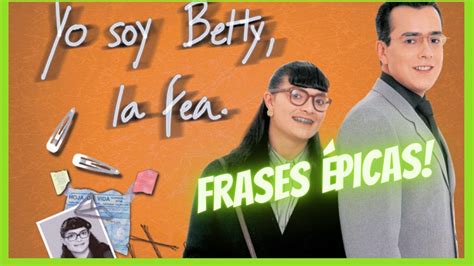 yo soy betty frases.